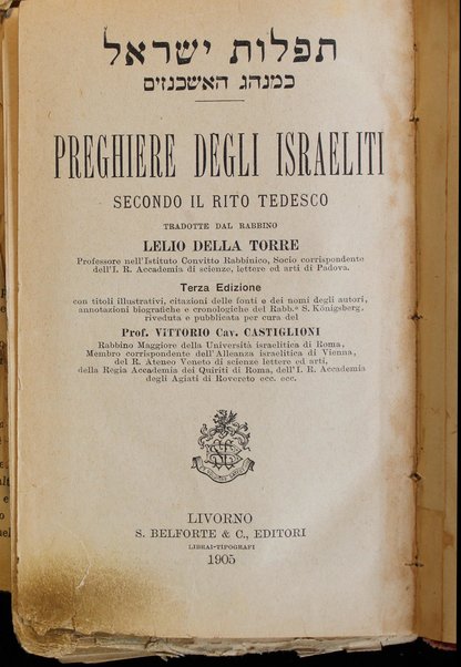 Tefillot Yiśra’el : ke-minhag ha-Aškenazim = Preghiere degli israeliti secondo il rito tedesco / tradotte ... [da] Lelio della Torre.