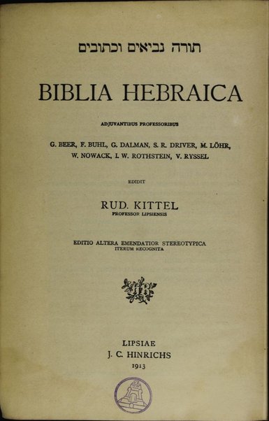 Biblia Hebraica / adjuvantibus professoribus G Beer, F. Buhl, G. Dalman, S.R. Driver, M. Löhr, W. Nowack, I.W. Rothstein, V. Ryssel, edidit Rud. Kittel.