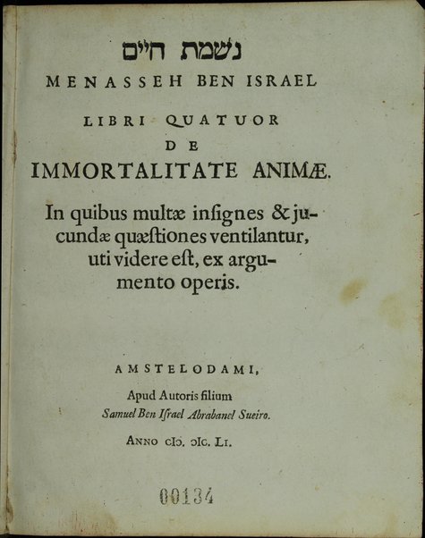 Sefer Nishmat ḥayim : kolel derushim yeḳarim ṿe-niʹsgavim ʻal ʻinyan ha-neshamah ... / ha-kol bi-khetav ʻalav ... Menasheh ben Yiśraʼel.