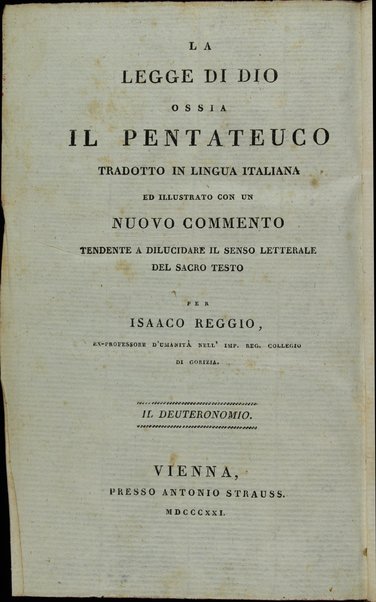 Sefer Torat ha-Elohim : kolel ḥamishah ḥumshe Torah : meturgamim Italḳit u-mevoʼarim beʼur ḥadash ... = Legge di Dio, ossia il Pentateuco : tradotta in lingua italiana / ʻal yede Yitsḥaḳ Shemuʼel Regyo.