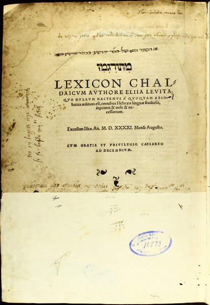 Meturgeman = Lexicon chaldaicum / authore Eliia Levita, quo nullum hactenus a'quoquam absolutius aeditum est, omnibus Hebraeae linguae studiosis inprimis & utile & necessarium