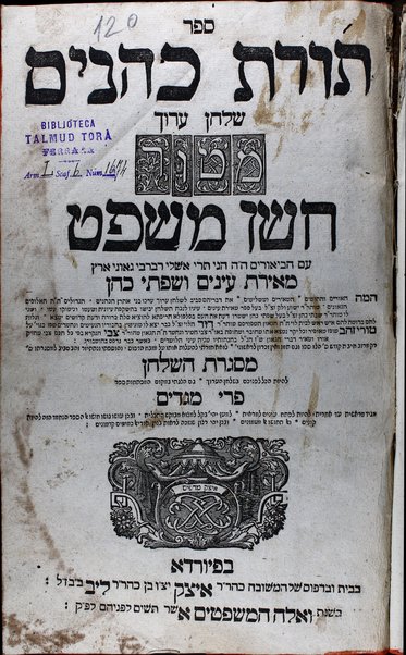 Sefer Torat kohanim ; Shullḥan ʻarukh mi-ṭur Ḥoshen mishpaṭ : ʻim ha-be'urim ... Meʼirat ʻenayim ṿe-Śifte Kohen ... / Yoshu'a Ṿolḳ ... ; Shabtai Kohen ... ṿe-nilṿeh lahem ... Daṿid ha-Leṿi ... 'al ... Ṭure zahav ... Beʼur ... Tsevi. ṿe-hosafti ... Misgeret ha-shulḥan. Sefer Peri megadim.