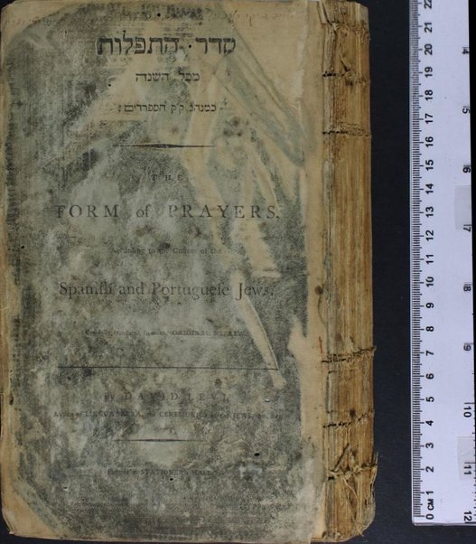 Seder ha-tefilot ... : ke-minhag ḳ. ḳ Sefaradim = The form of prayers ... : according to the custom of the Spanish and Portuguese Jews / carefully translated from the original Hebrew, by David Levi.