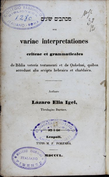 Mikhtavim shonim : seu, Variae interpretationes criticae et grammaticales de Biblia Veteris Testamenti et de Onkelosi : quibus accedunt alia scripta hebraica et chaldaica / Authore Lazaro Elia Igel