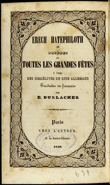 'Erech hatfilot : le-kol ha-mo'ade leshanah = Erech hatephiloth ou prières de toutes les grandes fêtes : à l'usage des israélites du rite Allemand / traduites en français par E. Durlacher.