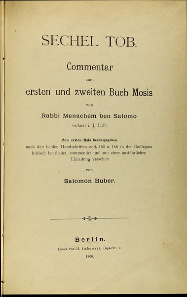 Midrash Śekhel ṭov : ʻal Sefer Be-reshit u-Shemot / ḥibro rabenu Menaḥem b.R. Shelomoh ... = Sechel Tob. Commentar ...