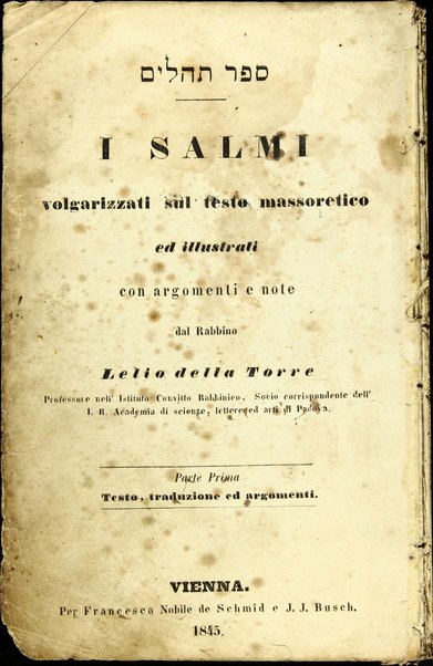 Sefer Tehilim = I Salmi volgarizzati sul testo massoretico ed illustrati con argomenti e note  ... dal Lelio della Torre