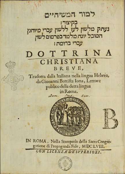 Dottrina christiana breve : tradotta dalla Italiana nella lingua Hebrea, da Giovanni Battista Iona.