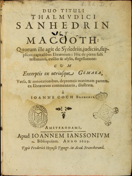 Duo tituli Thalmudici Sanhedrin et Maccoth : quorum ille agit de Synedriis, judiciis, suppliciis capitalibus Ebraeorum ; hic de poena falsi testimonii, exsilio & asylis, flagellatione: cum excerptis ex utriusque Gemara / versa, & annotationibus, depromtis maximam partem, ex Ebraeorum commentariis, illustrata à Ioanne Coch.