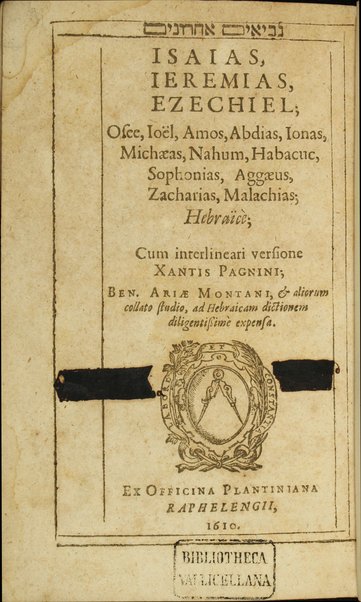 Biblia hebraica : eorundem Latina interpretatio Xantis Pagnini Lucensis, Benedicti Ariæ Montani Hispalensis ... ad hebraicam dictionem diligentissime expensa ...