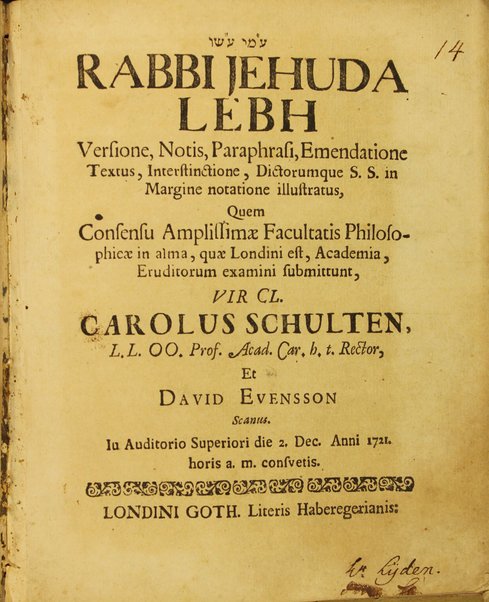 613 leges hebræorum : hebraeae; sed & juris studiosis magno emolumento esse possit, opera Caroli Schulten ; accedit ejusdem calendarium judaicum hebræo-latinum / ductu rabbi Jehudæ Lebh Schvertsensis ; versione, notis, paraphrasi, emendatione textus, interstinctione, dictorumque s.s. in margine notatione. Breviter quidem; sed ita proposita, ut non theologiæ tantum, & lingvæ.