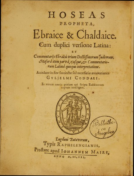 Hoseas propheta, Ebraice & Chaldaice. Cum duplici versione Latina : et commentarijs Ebraicis trium doctissimorum Judeorum [Schelomonis Iarhi, Abrahami Aben Ezrae & Davidis Kimhi]; Masorâ item parvâ, ejusque, & commentariorum Latinâ quoque interpretatione. Accedunt ... annotationes G. Coddaei.