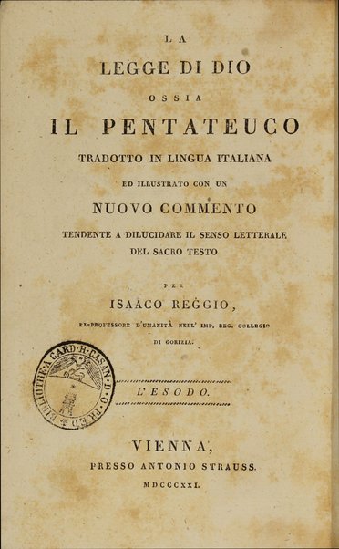 Sefer Torat ha-Elohim : kolel ḥamishah ḥumshe Torah : meturgamim Italḳit u-mevoʼarim beʼur ḥadash ... = Legge di Dio, ossia il Pentateuco : tradotta in lingua italiana / ʻal yede Yitsḥaḳ Shemuʼel Regyo.