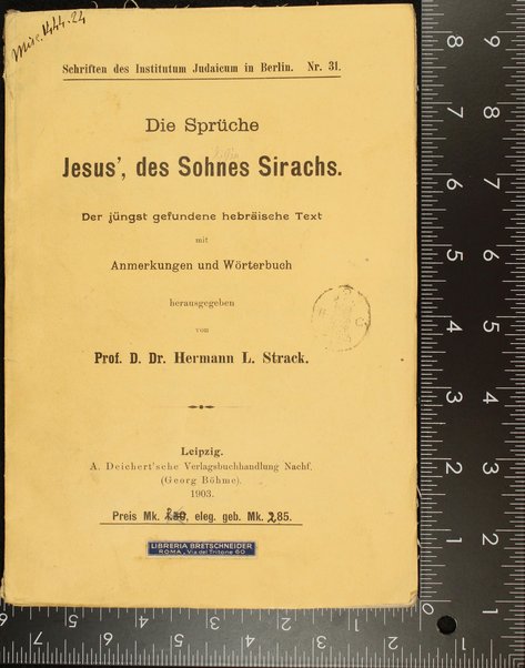 Die Sprüche Jesus', des Sohnes Sirachs : der juengst gefundene hebraeische Text mit Anmerkungen und Woerterbuch / herausgegeben von Hermann L.Strack.