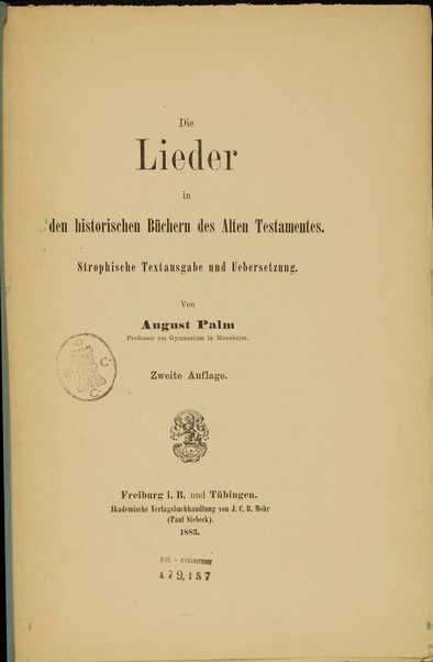 Die Lieder in den historischen Büchern des Alten Testamentes : strophische Textausgabe und Uebersetzung / von August Palm.