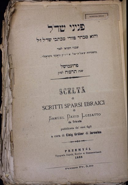 Penine Shadal : ṿe-hu mivḥar pezure mikhteve Shadal / she-banaṿ hotsiʼu la-or = Scelta di scritti sparsi ebraici / di Samuel David Luzzatto pubblicata da' suoi figli a cura di Eisig Gräber di Jaroslau.