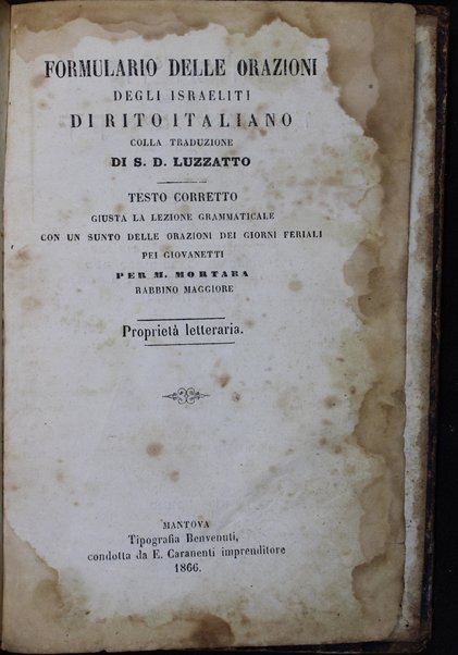 Added t. p: |a Formulario delle orazioni degli Israeliti di rito italiano / |g colla traduzione di S. D. Luzzatto ; testo corretto giusta la lezione grammaticale con un sunto delle orazione dei giorni feriali pei giovanetti per M. Mortara ...