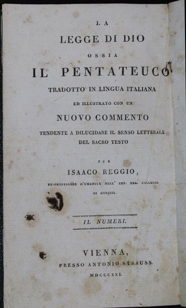 Sefer Torat ha-Elohim : kolel ḥamishah ḥumshe Torah : meturgamim Italḳit u-mevoʼarim beʼur ḥadash ... = Legge di Dio, ossia il Pentateuco : tradotta in lingua italiana / ʻal yede Yitsḥaḳ Shemuʼel Regyo.