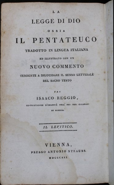 Sefer Torat ha-Elohim : kolel ḥamishah ḥumshe Torah : meturgamim Italḳit u-mevoʼarim beʼur ḥadash ... = Legge di Dio, ossia il Pentateuco : tradotta in lingua italiana / ʻal yede Yitsḥaḳ Shemuʼel Regyo.