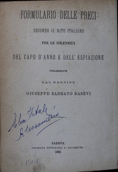 Maḥazor le-yamim noraʼim : ke-fi minhag Iṭalyani ha-niḳra gam ken minhag loʻazim o bene Roma / ʻim targum Iṭalḳi ... Yosef Shabetai Bazevi = Formulario delle preci secondo il rito italiano ...