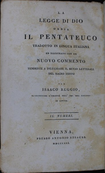 Sefer Torat ha-Elohim : kolel ḥamishah ḥumshe Torah : meturgamim Italḳit u-mevoʼarim beʼur ḥadash ... = Legge di Dio, ossia il Pentateuco : tradotta in lingua italiana / ʻal yede Yitsḥaḳ Shemuʼel Regyo.