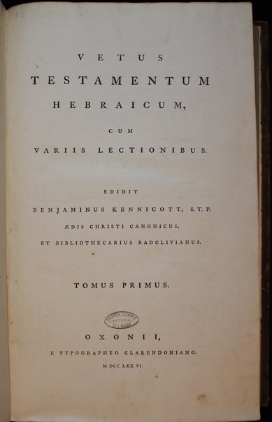 Vetus Testamentum Hebraicum : cum variis lectionibus / edidit Benjaminus Kennicott ...