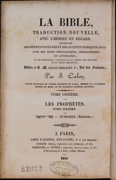 La Bible : traduction nouvelle, avec l'hébreu en regard : accompagné des points-voyelles et des accents toniques, avec des notes philologiques, géographiques et littéraire, et les principales variantes de la version des Septante et du texte samaritain / par S. Cahen.