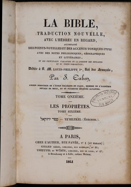 La Bible : traduction nouvelle, avec l'hébreu en regard : accompagné des points-voyelles et des accents toniques, avec des notes philologiques, géographiques et littéraire, et les principales variantes de la version des Septante et du texte samaritain / par S. Cahen.