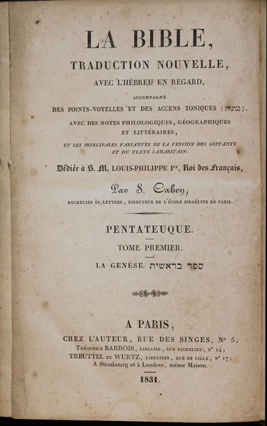 La Bible : traduction nouvelle, avec l'hébreu en regard : accompagné des points-voyelles et des accents toniques, avec des notes philologiques, géographiques et littéraire, et les principales variantes de la version des Septante et du texte samaritain / par S. Cahen.