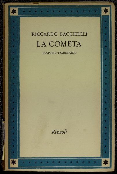 La cometa :  romanzo tragicomico /  Riccardo Bacchelli