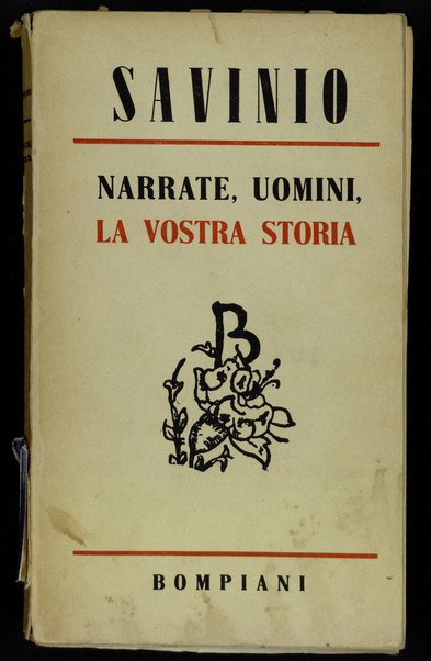 Narrate, uomini, la vostra storia :  le vite di Michele di Nostradamo, Eleuterio Venizelos, Felice Cavallotti ... /  di Alberto Savinio