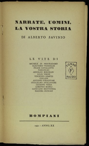 Narrate, uomini, la vostra storia :  le vite di Michele di Nostradamo, Eleuterio Venizelos, Felice Cavallotti ... /  di Alberto Savinio