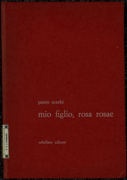 Mio figlio, rosa rosae / Pietro Acerbi