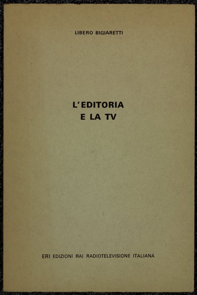 L'editoria e la TV / Libero Bigiaretti