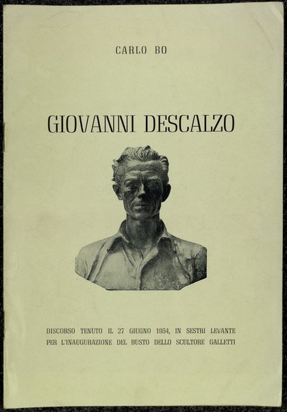 Giovanni Descalzo : discorso tenuto il 27 giugno 1954 in Sestri Levante per l'inaugurazione del busto dello scultore Galletti / Carlo Bo