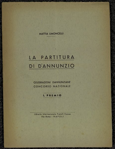 La partitura di D'Annunzio : celebrazioni dannunziane : concorso nazionale : 1. premio / Mattia Limoncelli