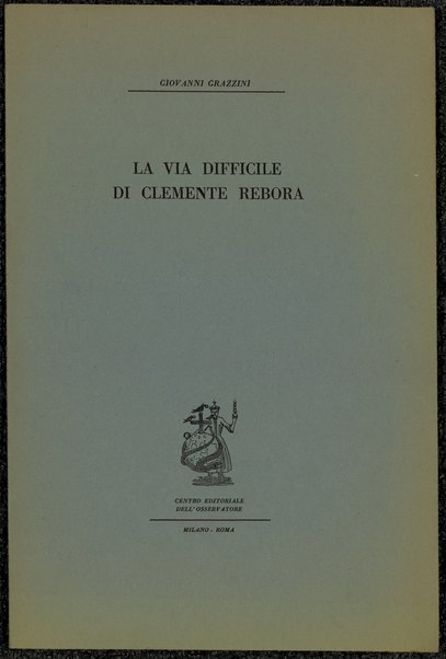 La via difficile di Clemente Rebora / Giovanni Grazzini