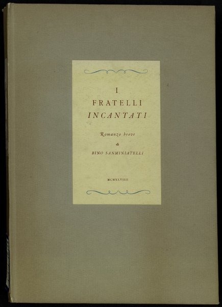 I fratelli incantati : romanzo breve / di Bino Sanminiatelli