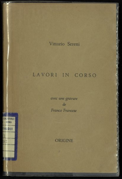 Lavori in corso / Vittorio Sereni ; avec une gravure de Franco Francese ; version franÃ§aise par Edmond Dune