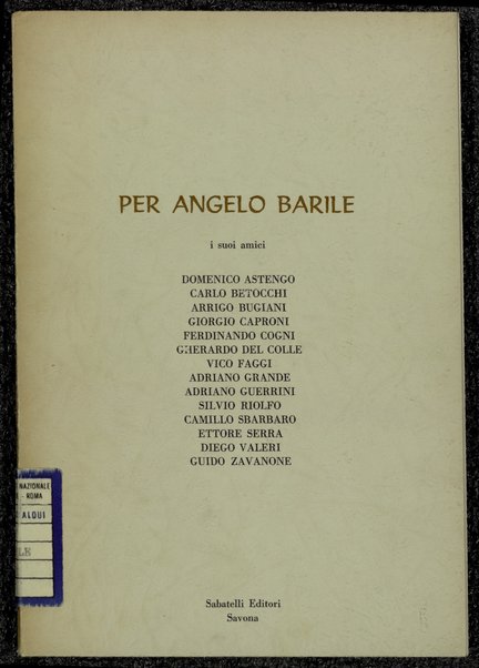 Per Angelo Barile : i suoi amici / Domenico Astengo ... [et al.]