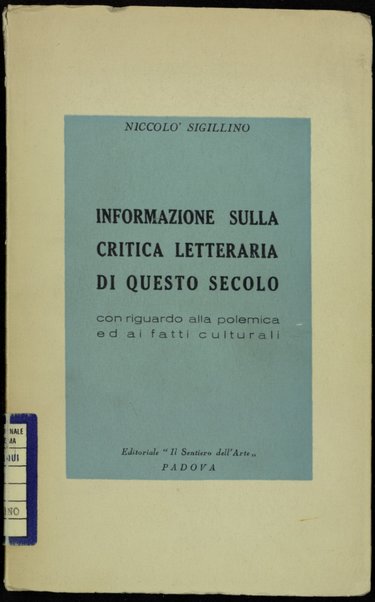 Informazione sulla critica letteraria di questo secolo : con riguardo alla polemica ed ai fatti culturali / Niccolo Sigillino