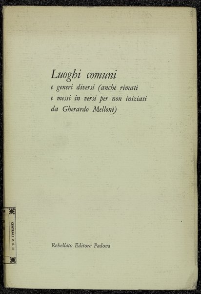 Luoghi comuni e generi diversi : anche rimati e messi i versi per non iniziare da / Gherardo Melloni