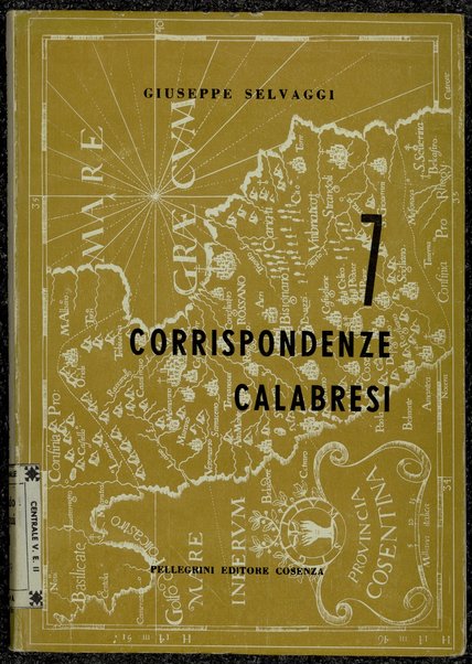 Sette corrispondenze calabresi / Giuseppe Selvaggi