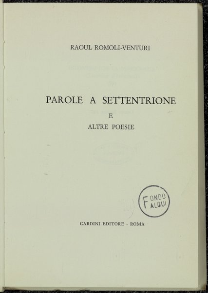 Parole a settentrione e altre poesie / Raoul Romoli Venturi