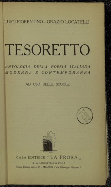 Tesoretto : antologia della poesia italiana moderna e contemporanea : ad uso delle scuole / Luigi Fiorentino, Orazio Locatelli