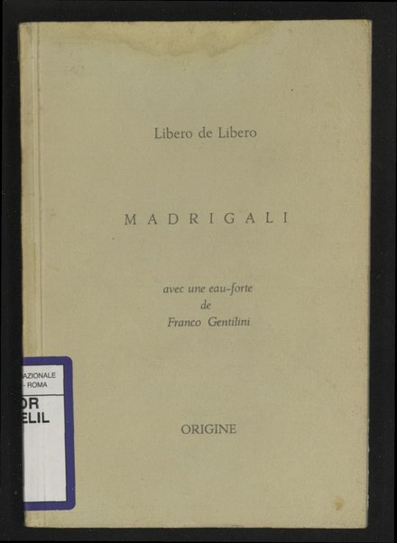 Madrigaux / Libero de Libero ; version franÃ§aise par Arthur Praillet ; avec un eau-forte de Franco Gentilini