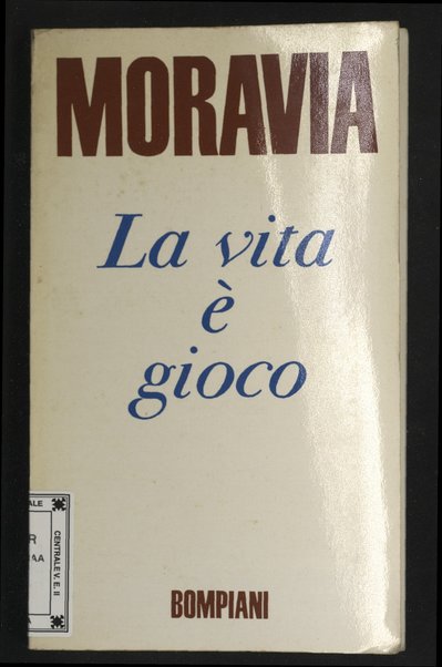 La vita Ã¨ gioco / Alberto Moravia