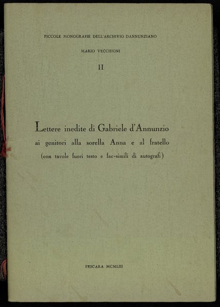 Lettere inedite di Gabriele d'Annunzio ai genitori, alla sorella Anna e al fratello / \a cura di! Mario Vecchioni