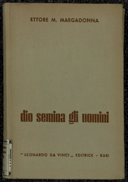 Dio semina gli uomini / Ettore M. Margadonna