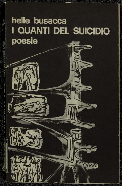 I quanti del suicidio : poesie, Milano, luglio 1965-Creta, agosto 1970 / Helle Busacca